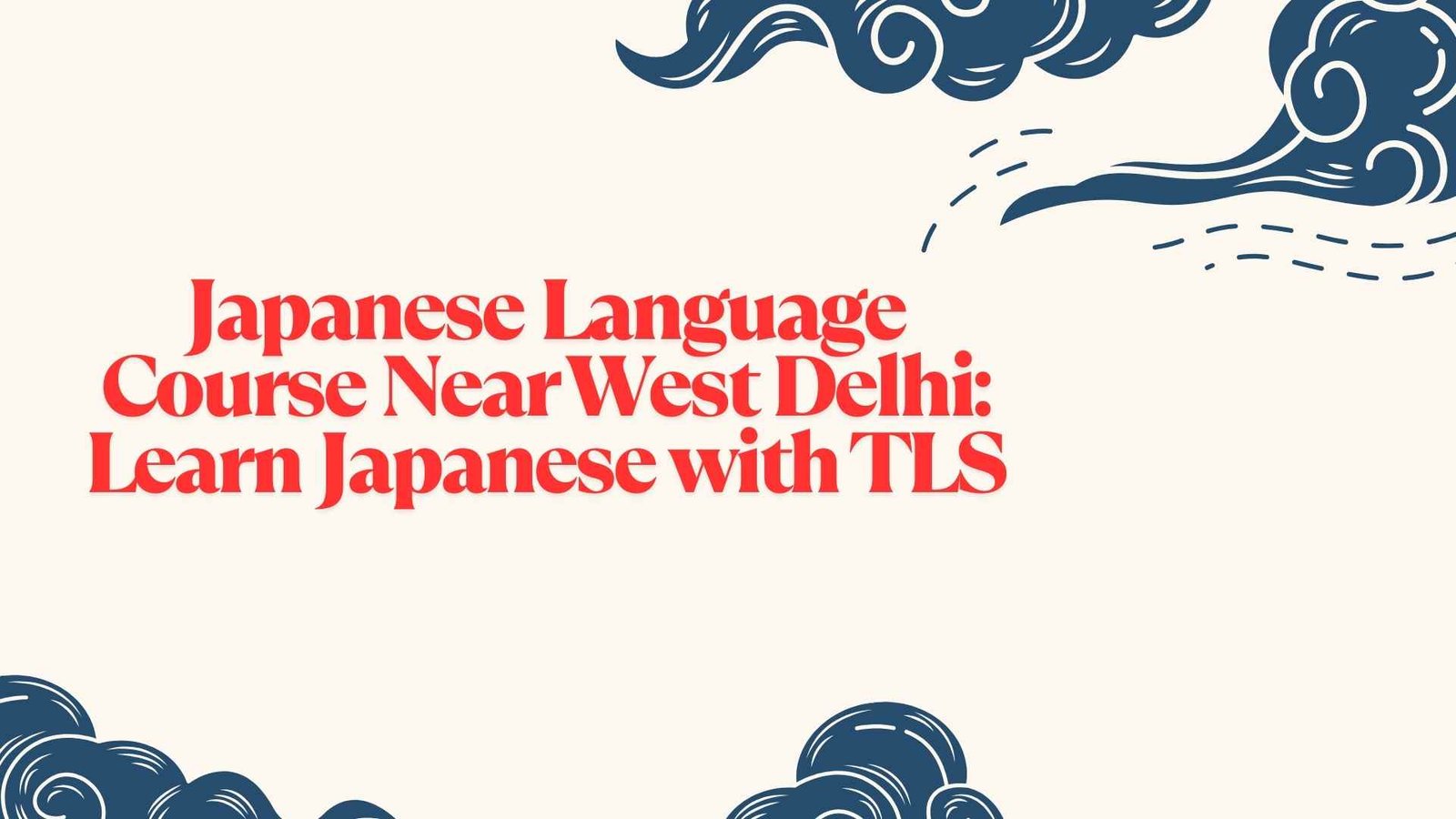 Japanese+Language+Course+Near+West+Delhi%3A+Learn+Japanese+with+TLS